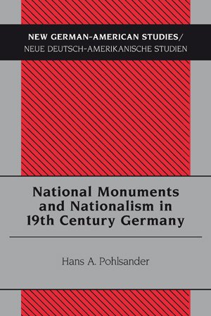 National Monuments and Nationalism in 19th Century Germany (New German-American Studies, Neue Deutsch-Amerikanische Studien)