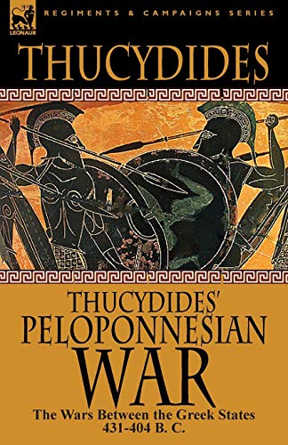 Thucydides' Peloponnesian War, The Wars Between The Greek States 431-404 B. C.