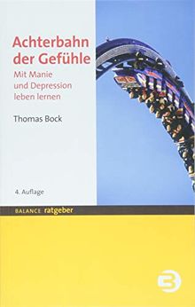 Achterbahn der Gefühle: Mit Manie und Depression leben lernen (BALANCE Ratgeber)