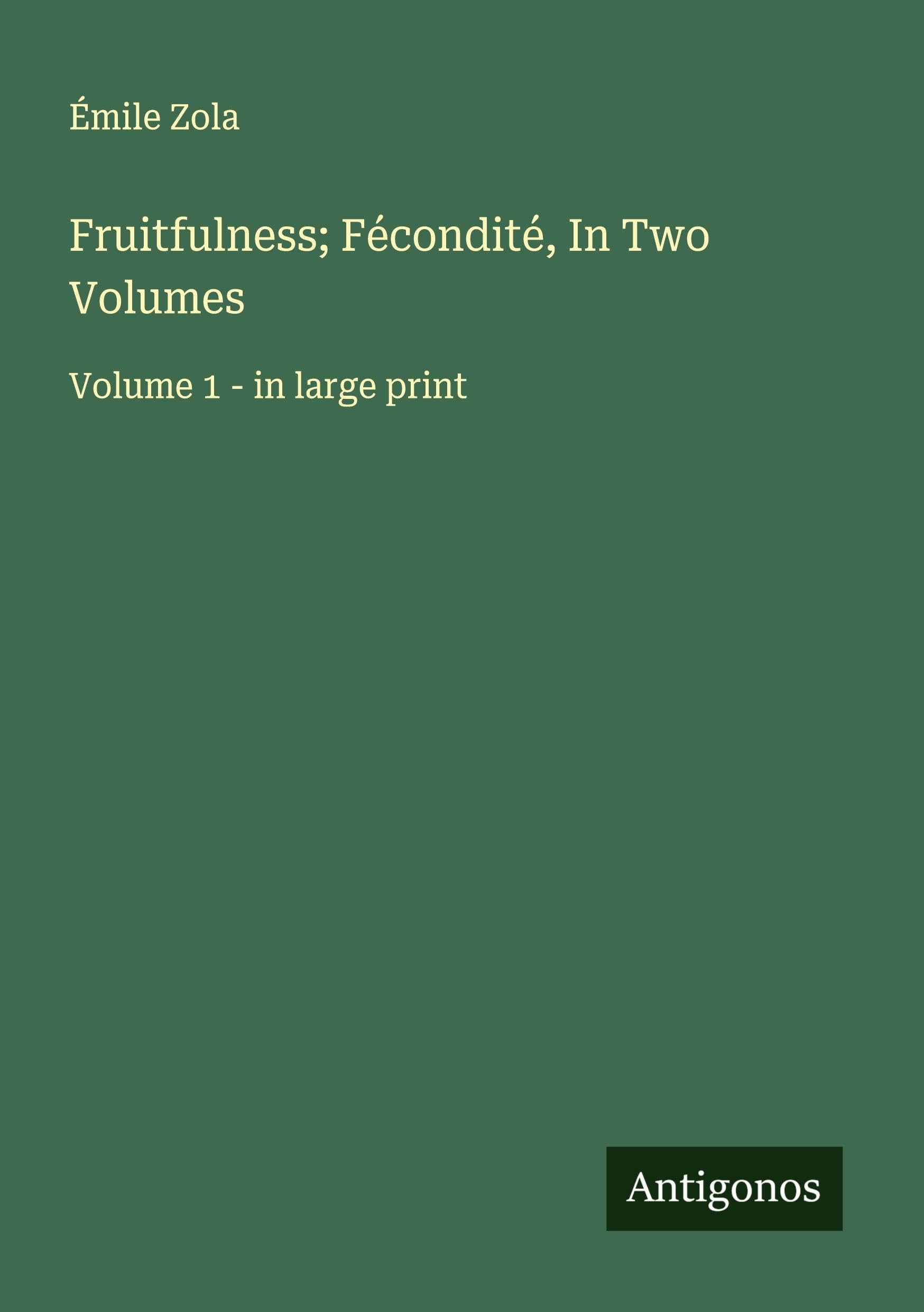 Fruitfulness; Fécondité, In Two Volumes: Volume 1 - in large print