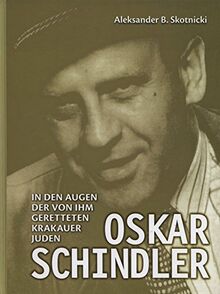 Oskar Schindler: in den augen der von ihm gerettreten Krakauer Juden