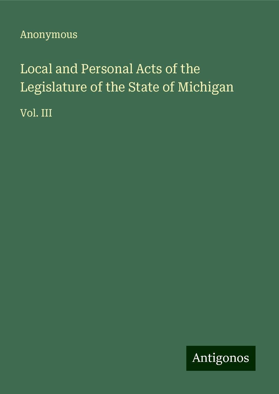 Local and Personal Acts of the Legislature of the State of Michigan: Vol. III