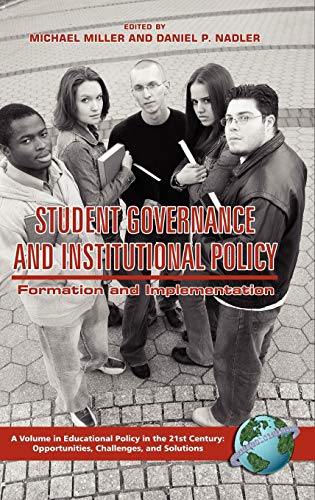 Student Governance and Institutional Policy: Formation and Implementation (Hc) (Educational Policy in the 21st Century: Opportunities, Chall)