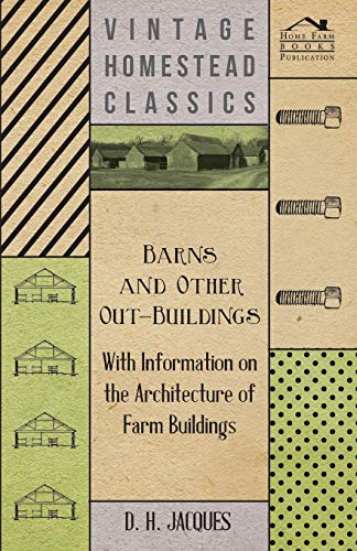 Jacques, D. H. Barns And Other Out-Buildings - With Information On The Architecture Of Farm Buildings