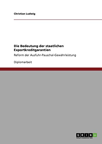 Die Bedeutung der staatlichen Exportkreditgarantien: Reform der Ausfuhr-Pauschal-Gewährleistung