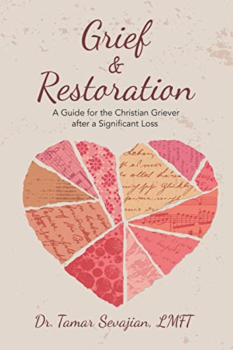Grief & Restoration: A Guide for the Christian Griever after a Significant Loss