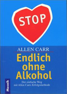 Endlich ohne Alkohol. Der einfache Weg mit Allen Carrs Erfolgsmethode