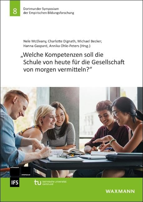 „Welche Kompetenzen soll die Schule von heute für die Gesellschaft von morgen vermitteln?“ (Dortmunder Symposium der Empirischen Bildungsforschung)