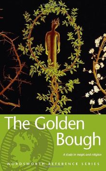 Golden Bough: A Study in Magic and Religion (Wordsworth Collection)