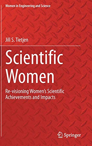 Scientific Women: Re-visioning Women’s Scientific Achievements and Impacts (Women in Engineering and Science)
