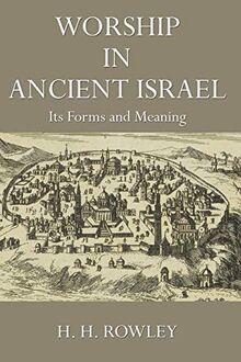 Worship in Ancient Israel: Its Forms and Meaning