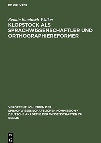 Klopstock als Sprachwissenschaftler und Orthographiereformer: Ein Beitrag zur Geschichte der deutschen Grammatik im 18. Jahrhundert