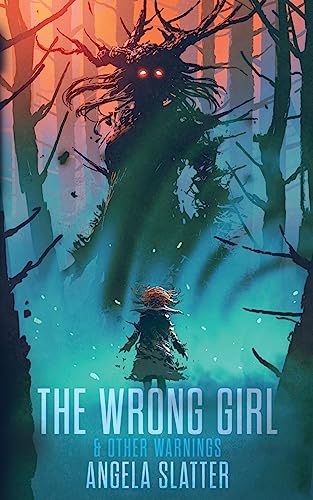 Angela Slatter The Wrong Girl & Other Warnings