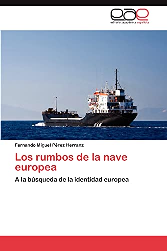 Los rumbos de la nave europea: A la búsqueda de la identidad europea