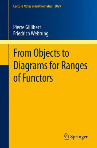From Objects to Diagrams for Ranges of Functors (Lecture Notes in Mathematics)