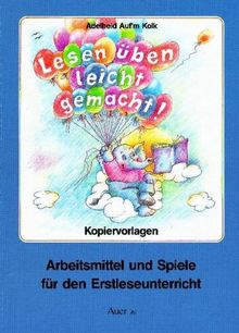 Lesen üben leicht gemacht. Kopiervorlagen: Arbeitsmittel und Spiele für den Erstleseunterricht