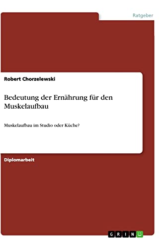 Bedeutung der Ernährung für den Muskelaufbau: Muskelaufbau im Studio oder Küche?