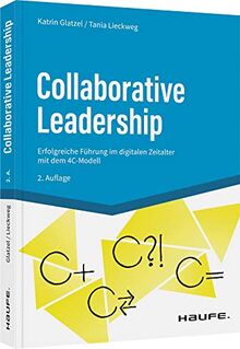 Collaborative Leadership: Entscheidungswege beschleunigen, Arbeit effektiver machen (Haufe Fachbuch)