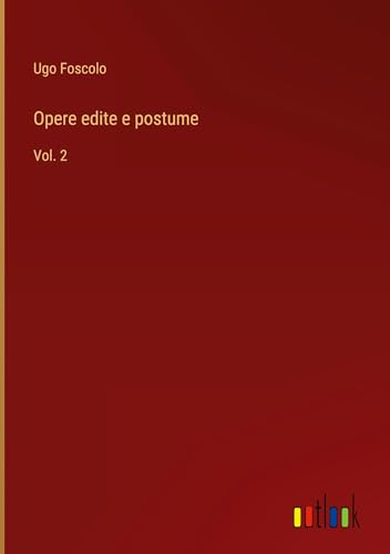 Opere edite e postume: Vol. 2