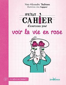 Petit cahier d'exercices pour voir la vie en rose