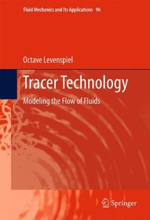 Tracer Technology: Modeling the Flow of Fluids (Fluid Mechanics and Its Applications)