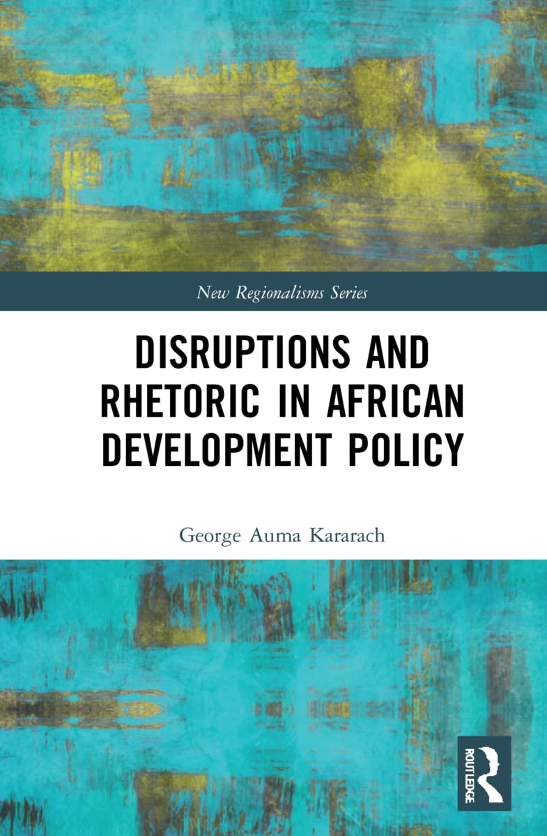 Disruptions and Rhetoric in African Development Policy (New Regionalisms)