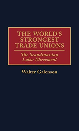 World's Strongest Trade Unions: The Scandinavian Labor Movement