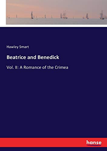 Beatrice and Benedick: Vol. II: A Romance of the Crimea