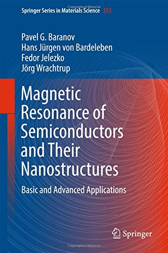 Magnetic Resonance of Semiconductors and Their Nanostructures: Basic and Advanced Applications (Springer Series in Materials Science)