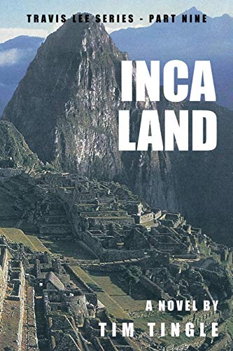 Inca Land: Travis Lee Series - Part Nine