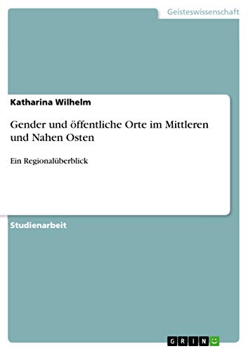Gender und öffentliche Orte im Mittleren und Nahen Osten: Ein Regionalüberblick
