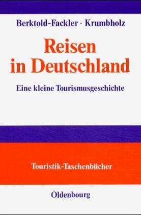 Reisen in Deutschland: Eine kleine Tourismusgeschichte