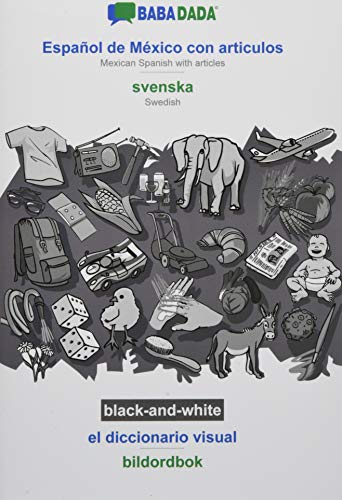 BABADADA black-and-white, Español de México con articulos - svenska, el diccionario visual - bildordbok: Mexican Spanish with articles - Swedish, visual dictionary