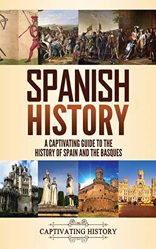 Spanish History: A Captivating Guide to the History of Spain and the Basques