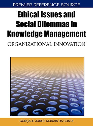 Ethical Issues and Social Dilemmas in Knowledge Management: Organizational Innovation