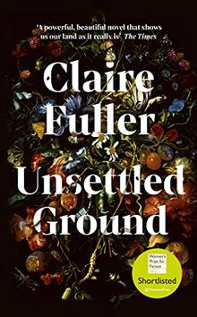 Unsettled Ground: Shortlisted for the Women’s Prize for Fiction 2021