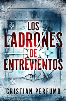 Los ladrones de Entrevientos (Thrillers en la Patagonia)