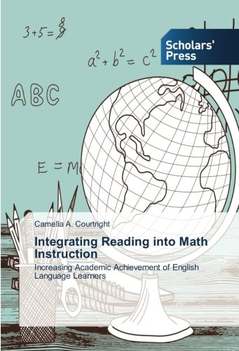 Integrating Reading into Math Instruction: Increasing Academic Achievement of English Language Learners