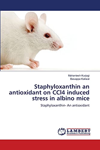 Staphyloxanthin an antioxidant on CCl4 induced stress in albino mice: Staphyloxanthin- An antioxidant