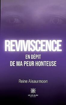 Reviviscence : En dépit de ma peur honteuse