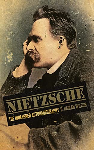 Wilson, D. Harlan Nietzsche, The Unmanned Autohagiography