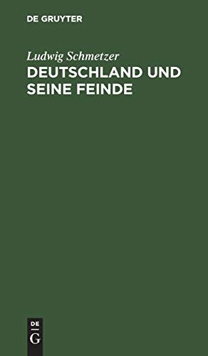 Deutschland und seine Feinde: Ein Bühnenfestspiel für unsere Zeit des Kampfes und Sieges