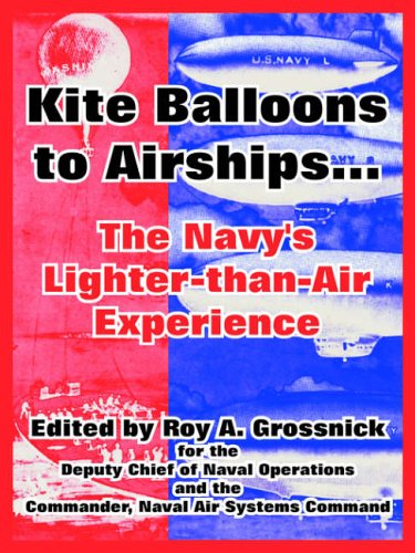 Kite Balloons to Airships...: The Navy's Lighter-than-Air Experience