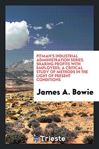 Pitman's industrial administration series. Sharing profits with employees; a critical study of methods in the light of present conditions