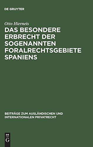 Das besondere Erbrecht der sogenannten Foralrechtsgebiete Spaniens (Beiträge zum ausländischen und internationalen Privatrecht, 33, Band 33)