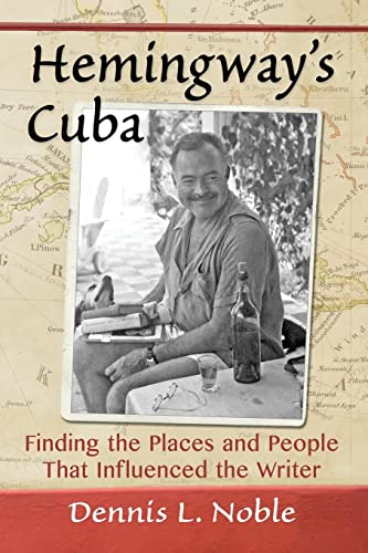 Hemingway's Cuba: Finding the Places and People That Influenced the Writer