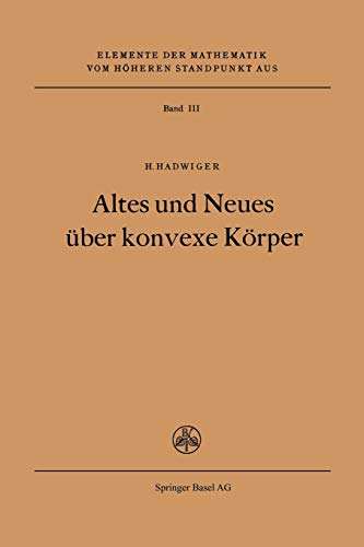 Altes und Neues über konvexe Körper (Elemente der Mathematik vom höheren Standpunkt aus, 3, Band 3)