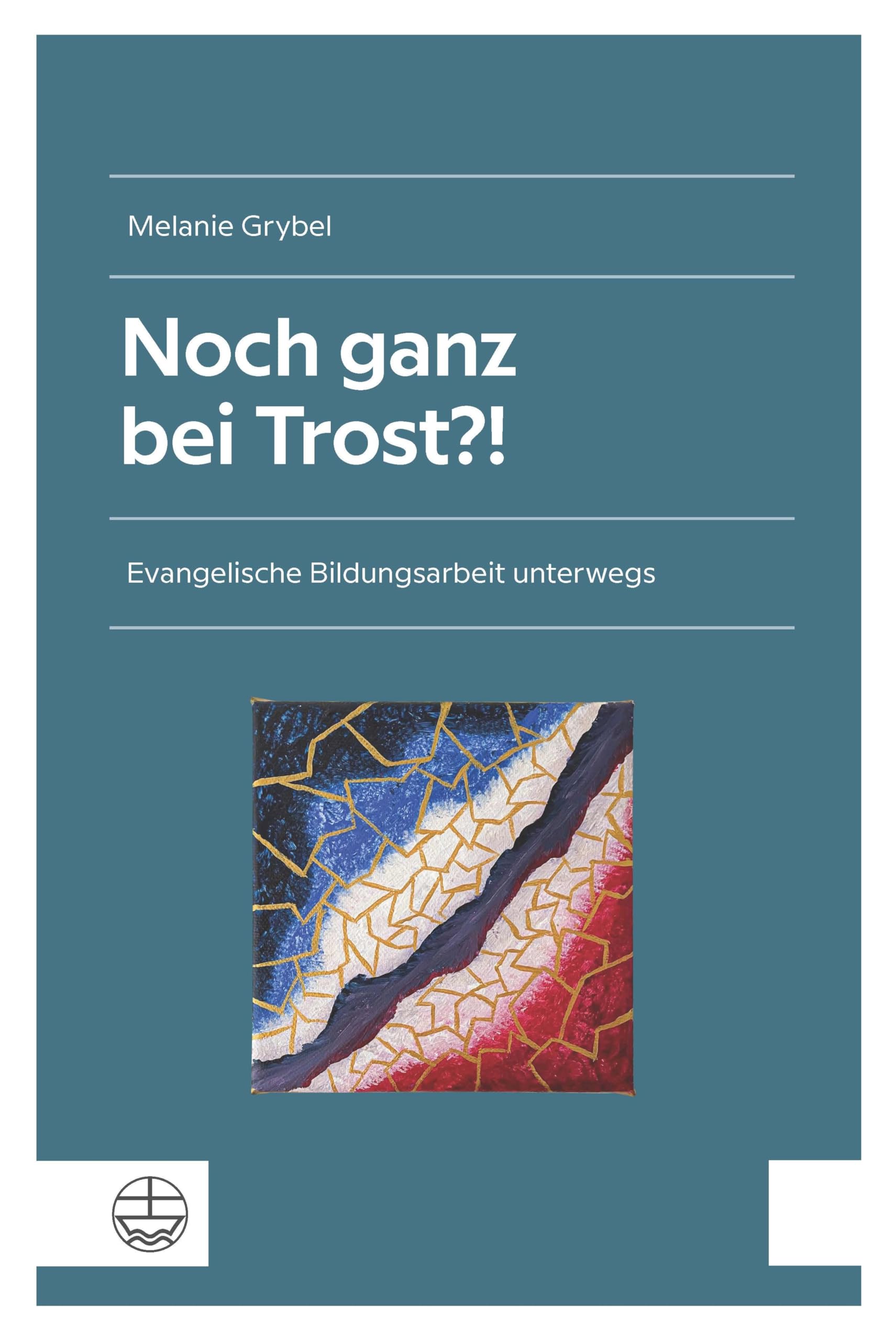 Noch ganz bei Trost?!: Evangelische Bildungsarbeit unterwegs