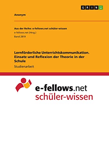 Lernförderliche Unterrichtskommunikation. Einsatz und Reflexion der Theorie in der Schule