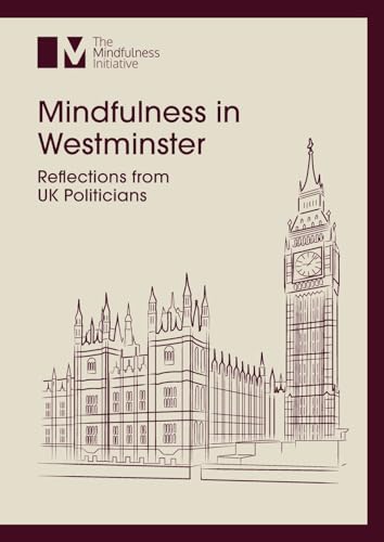 Mindfulness in Westminster: Reflections from UK Politicians